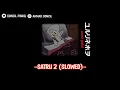 SATRU 2 (SLOWED)