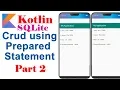 Kotlin Sqlite Crud using Prepared Statement Part 2