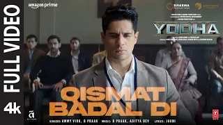 yodha qismat badal di full video sidharth malhotra raashii k ammy virk b praak aditya jaani