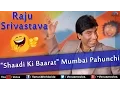 Download Lagu Raju Srivastav : Shaadi Ki Barat Mumbai Pahunchi ~ Best Comedy Ever !!!