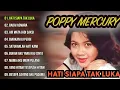 Lagu Poppy Mercury Full Album Hati Siapa Tak Luka