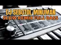 Lagu DJ SEBOTOL MINUMAN ❤️ || SLOW REMIX FULL BASS 🔊🎧 VIRAL TIKTOK TERBARU 2022
