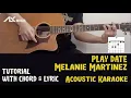 Download Lagu Melanie Martinez - Play Date [ Acoustic Karaoke with Chord \u0026 Lyric ]