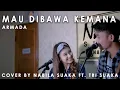 Download Lagu MAU DIBAWA KEMANA - ARMADA (LIRIK) COVER BY NABILA SUAKA FT. TRI SUAKA