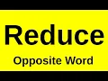 Reduce Opposite Word Reduce Ka Opposite Word Opposite Word Of Reduce In English