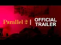 Parallel 2 Trailer