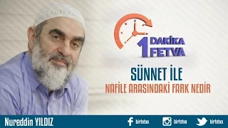 Sünnet ile Nafile arasındaki fark nedir?