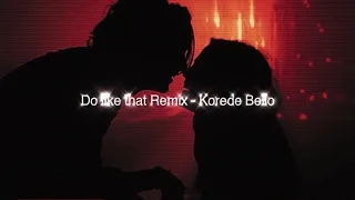 do like that remix korede bello slowed