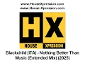 Blackchild (ITA) - Nothing Better Than Music (Extended Mix) (2025)