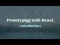 Prototyping with React Introduction