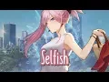 Lagu Nightcore - Selfish || Lyrics