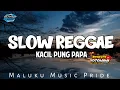 Download Lagu SLOW REGGAE _ KACIL PUNG PAPA _ NEW REMIX 2025 _@DJPAPAREMIX