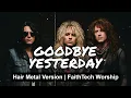 Goodbye Yesterday - Elevation Rhythm & Gracie Binion (Hair Metal Version)