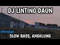 Download Lagu DJ LINTING DAUN SLOW ANGKLUNG VIRAL - InfinityCapt ft Vocal(Bulan Sutena)