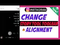 How To Change Instagram Story Tool Toolbar Alignment