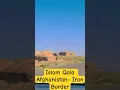 Download Lagu Islam Qala  Afghanistan-Iran Border #showtime #adventure @afghantraveller