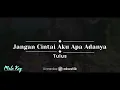 Jangan Cintai Aku Apa Adanya – Tulus (KARAOKE AKUSTIK - MALE KEY)