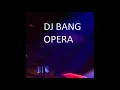 Lagu DJ BANG - Opera