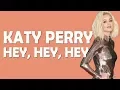 Lagu Katy Perry - Hey Hey Hey (Lyrics / Lyric Video)