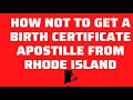 How Not To Get A Birth Certificate Apostille in Rhode Island