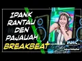 Download Lagu DJ MINANG RANTAU DEN PAJAUAH - IPANK REMIX 2020 ( Breakbeat )