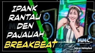 Download DJ MINANG RANTAU DEN PAJAUAH - IPANK REMIX 2020 ( Breakbeat ) MP3