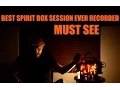 A DEEP SPIRIT BOX SESSION THAT WILL FREAK YOU OUT 100 Real
