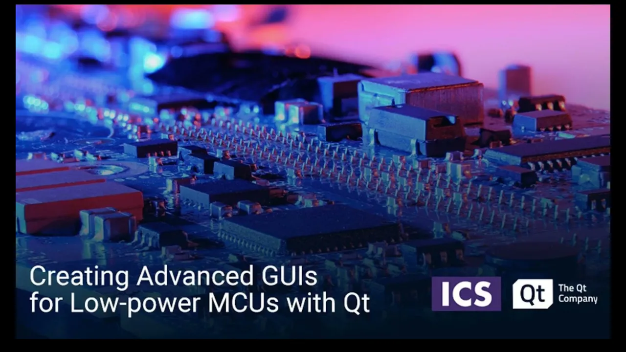 Creating Advanced GUIs for Low power MCUs with Qt