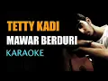 Download Lagu Tetty Kadi - Mawar berduri ( Karaoke  - Original Key By Jagat Lagu )