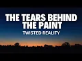 Download Lagu The Tears Behind The Paint - Twisted Reality