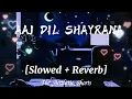 Download Lagu Aaj dil shaayrana || Slowed Reverbed #slowedandreverb #shaayrana