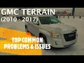 GMC Terrain - TOP PROBLEMS ISSUES 2010