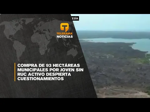 Compra de 93 hectáreas municipales por joven sin RUC activo despierta cuestionamientos