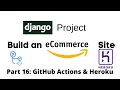 Build an eCommerce Site using Django GitHub Actions Heroku Deployment Part 16