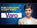 Does Varo bank accept wires