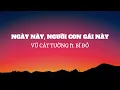 Download Lagu [ LYRICS ] NGÀY NÀY, NGƯỜI CON GÁI NÀY | VŨ CÁT TƯỜNG ft. BÍ ĐỎ