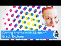 Getting started using Microsoft Graph Explorer
