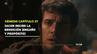 Génesis 27: Jacob recibe la bendición (engaño y propósito)