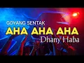 Download Lagu GOYANG SENTAK - AHA AHA AHA !! (Dhany Haba)