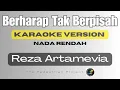 Lagu Berharap Tak Berpisah - Reza Artamevia - Karaoke Version Nada Rendah