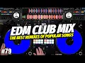 EDM CLUB MIX 2025 | #79 | Mashups \u0026 Remixes of Popular Songs | DJ Party Club Music Mix 2025