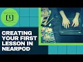 Creating Your First Lesson Nearpod