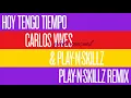 Hoy tengo tiempo (Pinta sensual) (Play-N-Skillz remix) - Carlos Vives & Play-N-Skillz