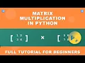 2D List Matrix Multiplication in Python with clear Examples Full Tutorial for Beginners