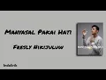 Lagu Manyasal Pakai Hati - Fresly Nikijuluw | Lirik Lagu