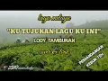 Download Lagu KU TUJUKAN LAGU KU INI cover \u0026 lirik Lody Tambunan