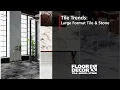 Tile Trends Large Format Tile Stone