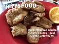 Rocky Mountain oysters at Stacey s Steak House Gallatin Gateway MT