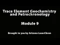 Short Course Module 9 Trace Element Geochemistry and Petrochronology