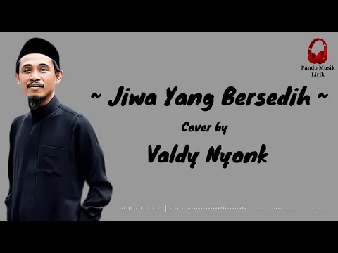 Download MP3 Jiwa yang bersedih - cover by Valdy Nyonk (Lirik Lagu) 🎶